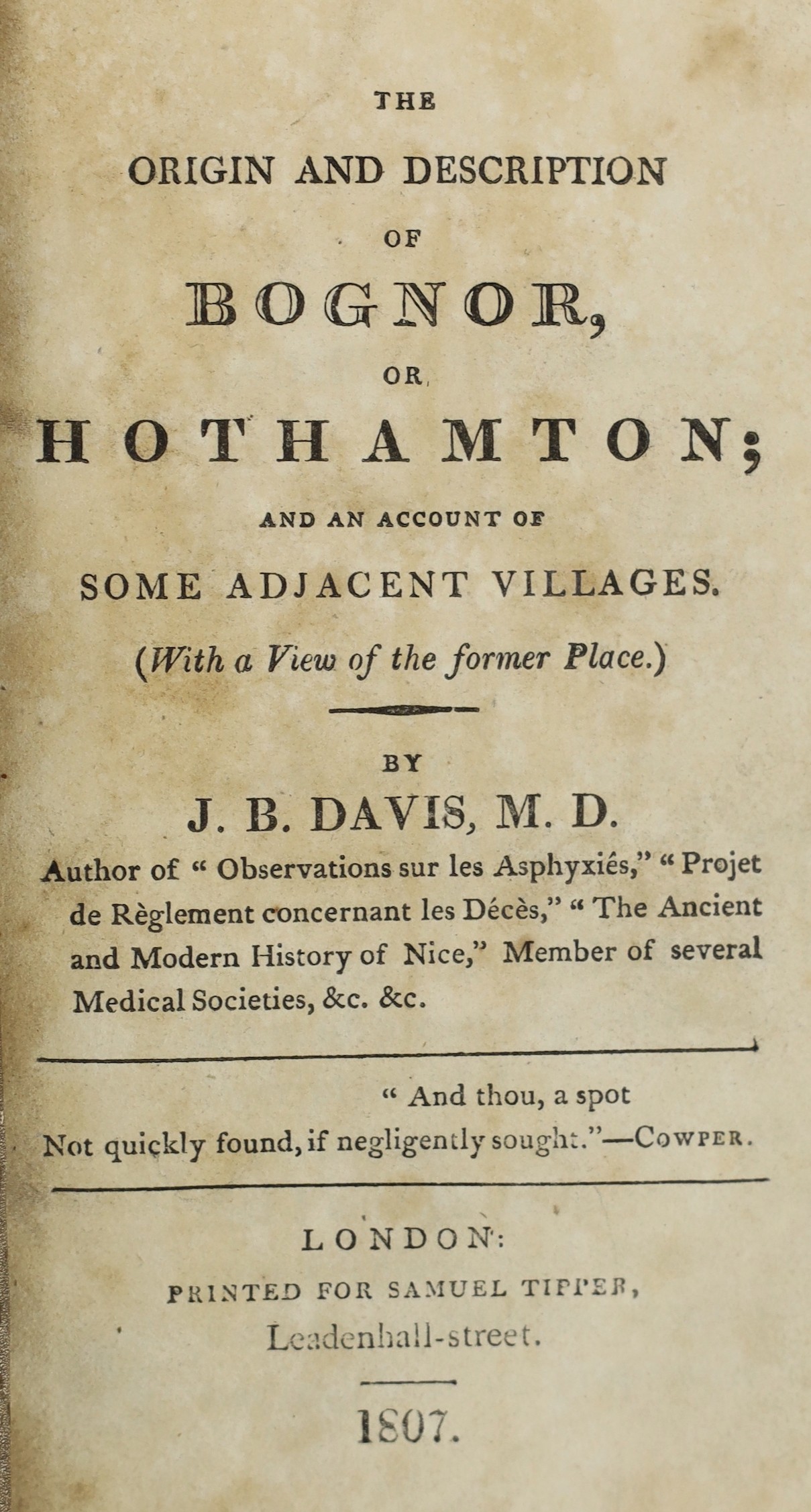 SUSSEX: Davies, J.B. - The Origin and Description of Bognor, or Hothampton; and an account of some adjacent villages ... aquatint frontis., half title; rebound cloth, uncut, sm.8vo. 1807